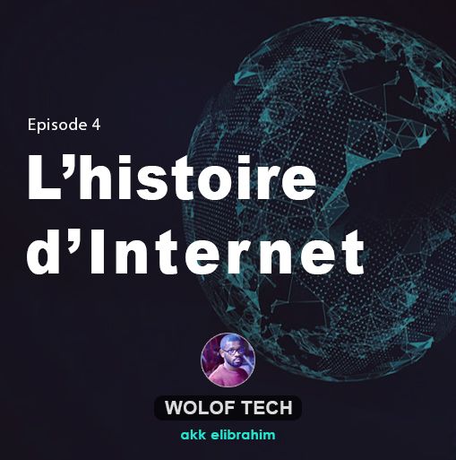 Wolof Tech - S1E4 - L'histoire d'Internet